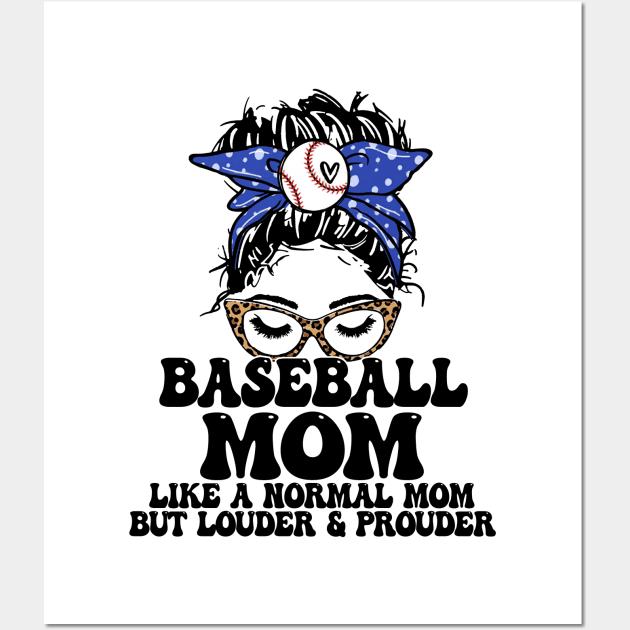 Baseball Mom Like A Normal Mom But Louder And Prouder Messy Bun Wall Art by Jenna Lyannion